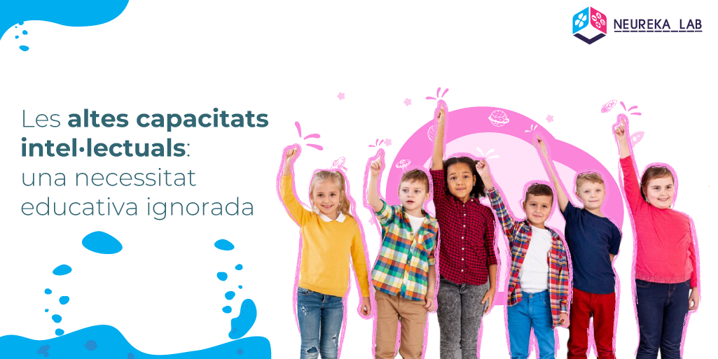 Les altes capacitats intel·lectuals: una necessitat educativa ignorada