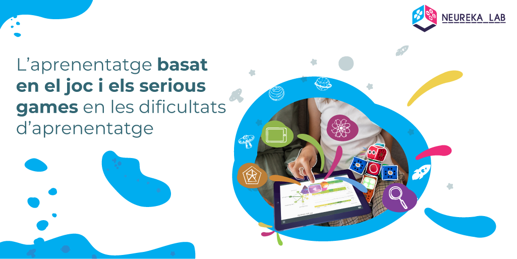 L’aprenentatge basat en el joc i els serious games en les dificultats d’aprenentatge